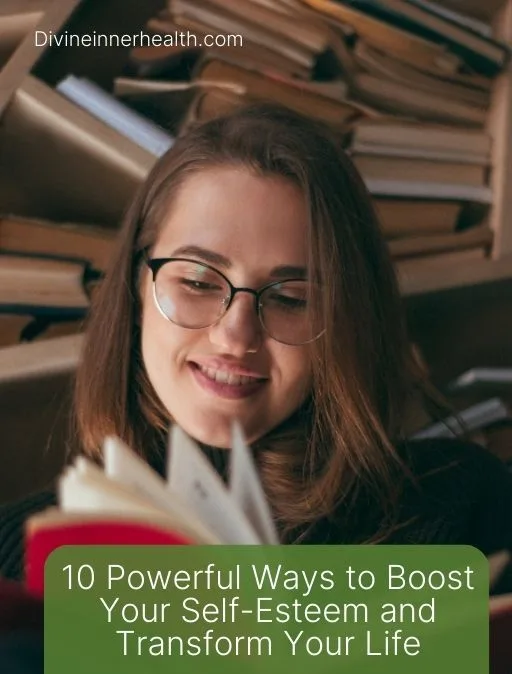 10 powerful ways to Boost Your Self-Esteem and Transform  your life.